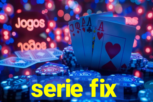 serie fix